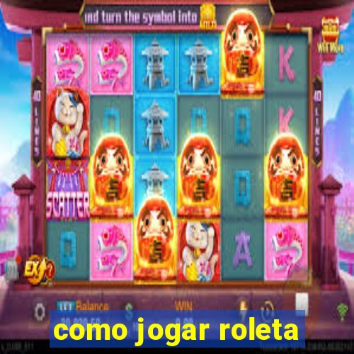 como jogar roleta